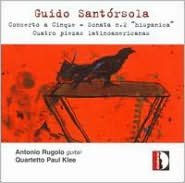 Guido Sant¿¿rsola: Concerto a Cinque; Sonata No. 2; Cuatro piezas latinoamericanas