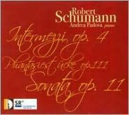 Schumann: Intermezzi, Op. 4; Phantasiest¿¿cke, Op. 111; Sonata, Op. 11