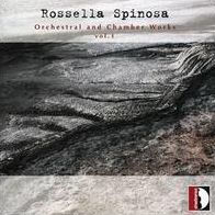 Rossella Spinosa: Orchestral and Chamber Works, Vol. 1