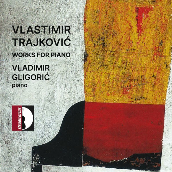 Vlastimir Trajkovic: Works for Piano