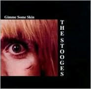 Title: Gimme Some Skin, Artist: The Stooges