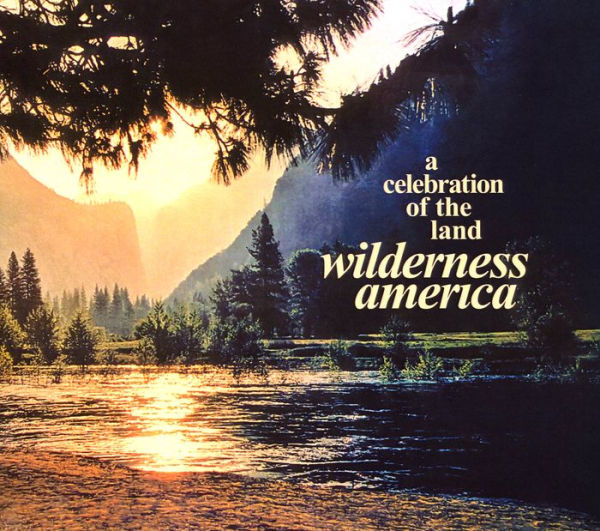 Wilderness America: A Celebration of the Land