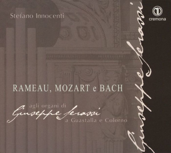 Rameau, Mozart e Bach: Agli Organi di Giuseppe Serassi a Guastalla e Colorno