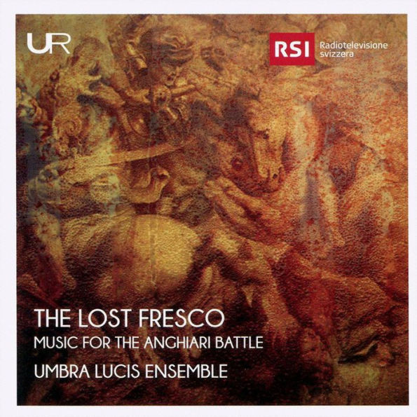 The Lost Fresco: Music for the Anghiari Battle