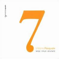 Vittorio Pasquale: 7 Tempi, Minuti, Strumenti