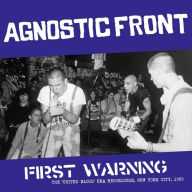 Title: First Warning: The 'United Blood' Era Recordings, New York City, 1983, Artist: Agnostic Front