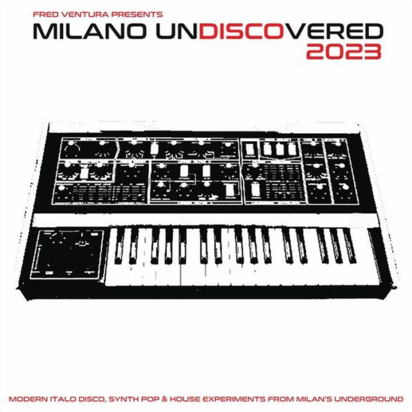 Fred Ventura Presents Milano Undiscovered 2023: Modern Italo Disco, Synth Pop & House Experiments From Milan's Underground