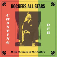 Title: Chanting Dub with the Help of the Father, Artist: Rockers All Stars