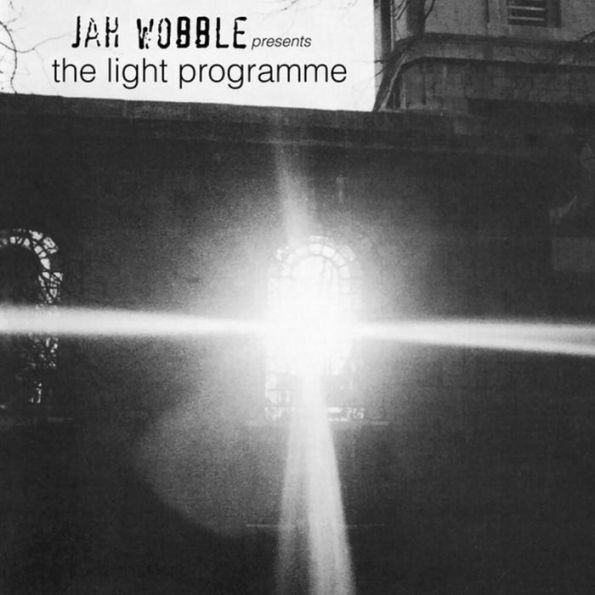 Jah Wobble Presents the Light Programme