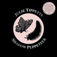 Title: Shadow Puppeteer, Artist: Julie Tippetts