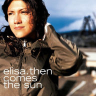 Title: Then Comes the Sun, Artist: Elisa