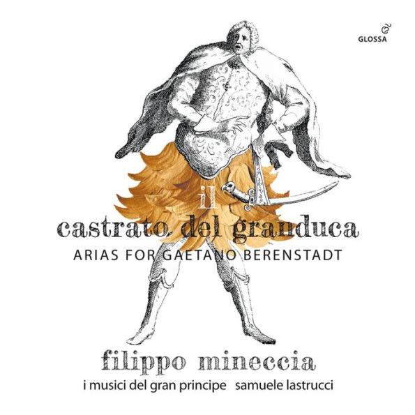 Il Castrato del granduca: Arias for Gaetano Berenstadt