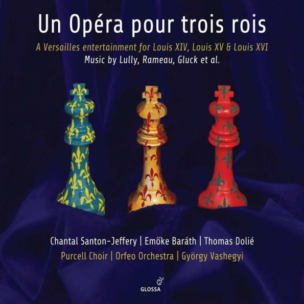 Un Op¿¿ra pour trois rois: Music by Lully, Rameau, Gluck et al.