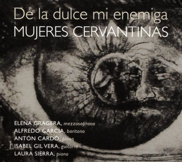 Mujeres Cervantinas: De la dulce mi enemiga