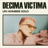 Title: Un Hombre Solo, Artist: Decima Victima