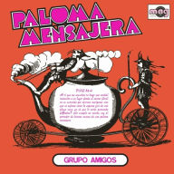 Title: Paloma Mensajera, Artist: Grupo Amigos