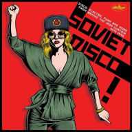 Title: Soviet Disco [Disco, Electro, Funk and More From Behind the Iron Curtain 1979-1990], Artist: Soviet Disco: Disco Electro Funk & More From / Var