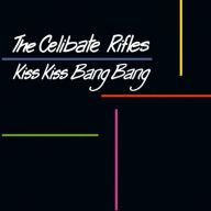 Title: Kiss Kiss Bang Bang, Artist: The Celibate Rifles