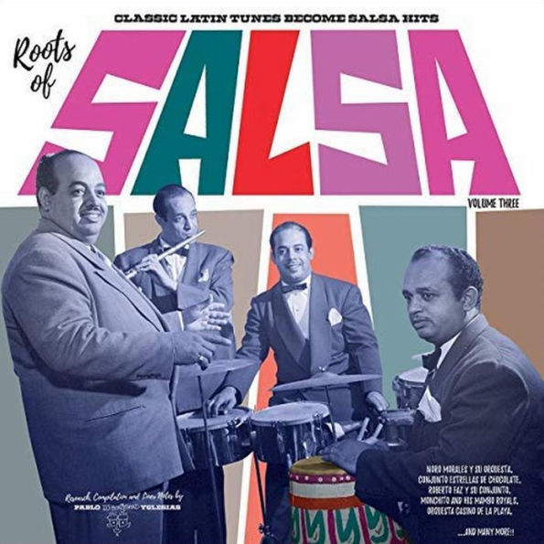 Roots of Salsa, Vol. 3: Classic Latin Tunes Become Salsa Hits