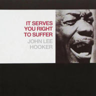Title: It Serves You Right to Suffer, Artist: John Lee Hooker