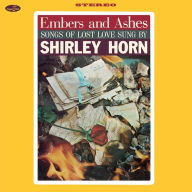 Title: Embers & Ashes: Songs of Lost Love Sung by Shirley, Artist: Shirley Horn