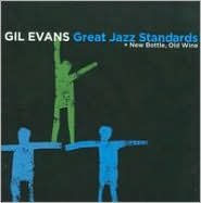 Title: Great Jazz Standards + New Bottle, Old Wine, Artist: Gil Evans