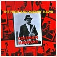 Title: The High and Mighty Hawk, Artist: Coleman Hawkins