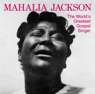 Title: The World's Greatest Gospel Singer, Artist: Mahalia Jackson