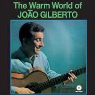 Title: The Warm World [Bonus Tracks], Artist: Joao Gilberto