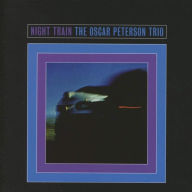 Title: Night Train [Bonus Tracks] [Remastered], Artist: Oscar Peterson Trio