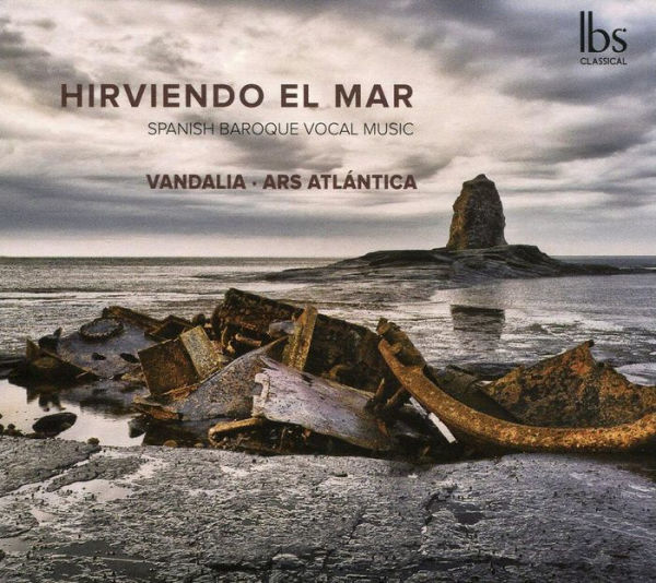 Hirviendo el Mar: Spanish Baroque Vocal Music