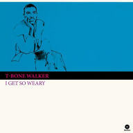 Title: I Get So Weary, Artist: T-Bone Walker