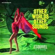 Title: Other Worlds Other Sounds, Artist: Esquivel