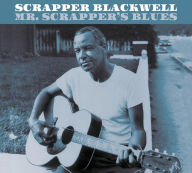 Title: Mr. Scrapper's Blues, Artist: Scrapper Blackwell