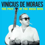 Title: The Poet of the Bossa Nova, Artist: Vinicius de Moraes
