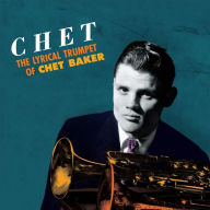 Title: Chet: Lyrical Trumpet of Chet Baker, Artist: Chet Baker