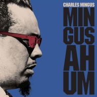 Title: Mingus Ah Um, Artist: Charles Mingus