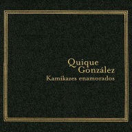 Title: Kamikazes Enamorados, Artist: Quique Gonzalez