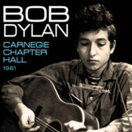 Title: Live At Carnegie Chapter Hall New York City (Bob Dylan), Artist: 