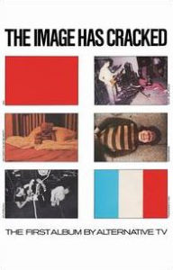 Title: The Image Has Cracked, Artist: Alternative TV