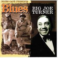 Blues Cafe Presents Big Joe Turner (Big Joe Turner)