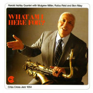 Title: What Am I Here For?, Artist: Harold Ashby Quartet