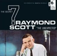 Title: The Unexpected, Artist: Raymond Scott & the Secret Seven