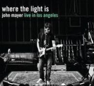 Title: Where the Light Is: John Mayer Live in Los Angeles, Artist: John Mayer