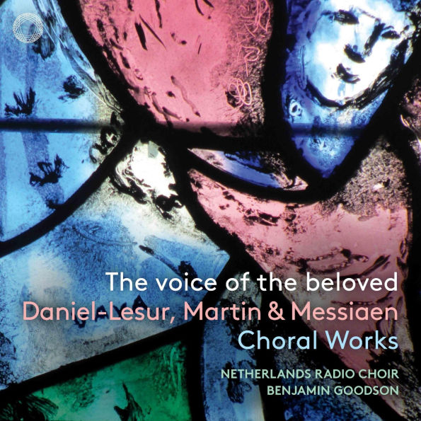 The Voice of the Beloved: Daniel-Lesur, Martin, Messiaen - Choral Works