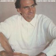 Title: That's Why I'm Here (James Taylor), Artist: 