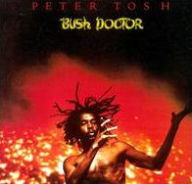 Title: Bush Doctor, Artist: Peter Tosh