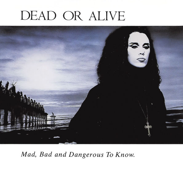 Mad, Bad & Dangerous to Know