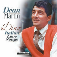 Title: Dino! Italian Love Songs, Artist: Dean Martin