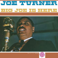Title: Big Joe Is Here, Artist: Big Joe Turner